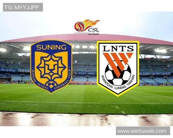 江苏苏宁与鲁能对决前瞻分析及双方近期状态评估